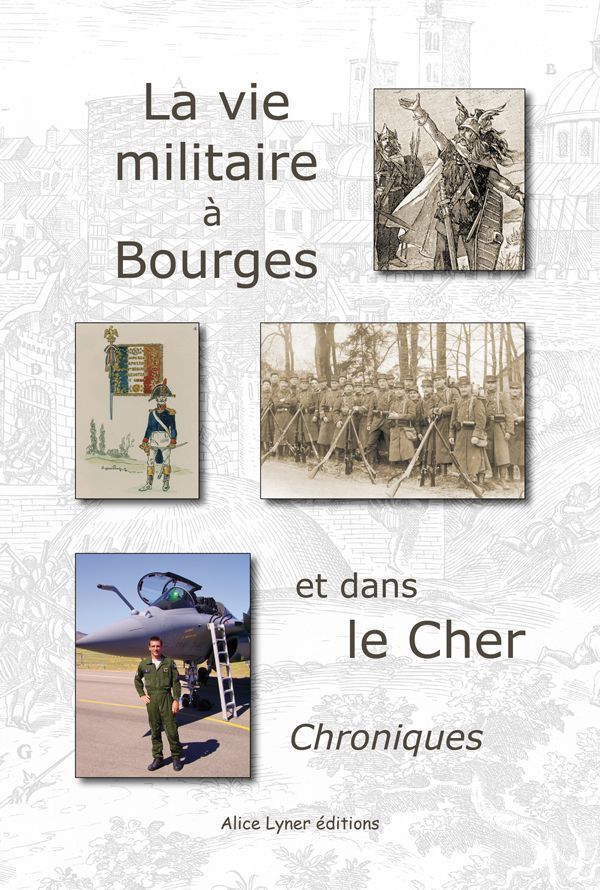 La vie militaire à Bourges et dans le Cher