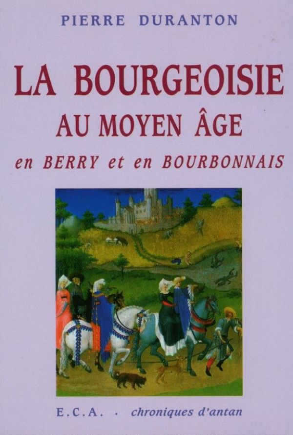 La bourgeoisie au Moyen-Âge en Berry et en Bourbonnais