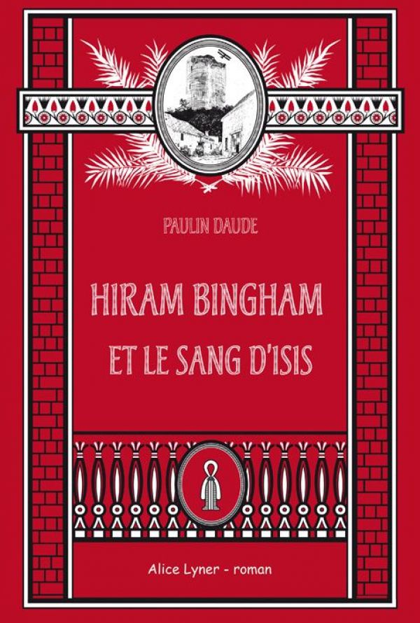 Hiram Bingham et le sang d'Isis